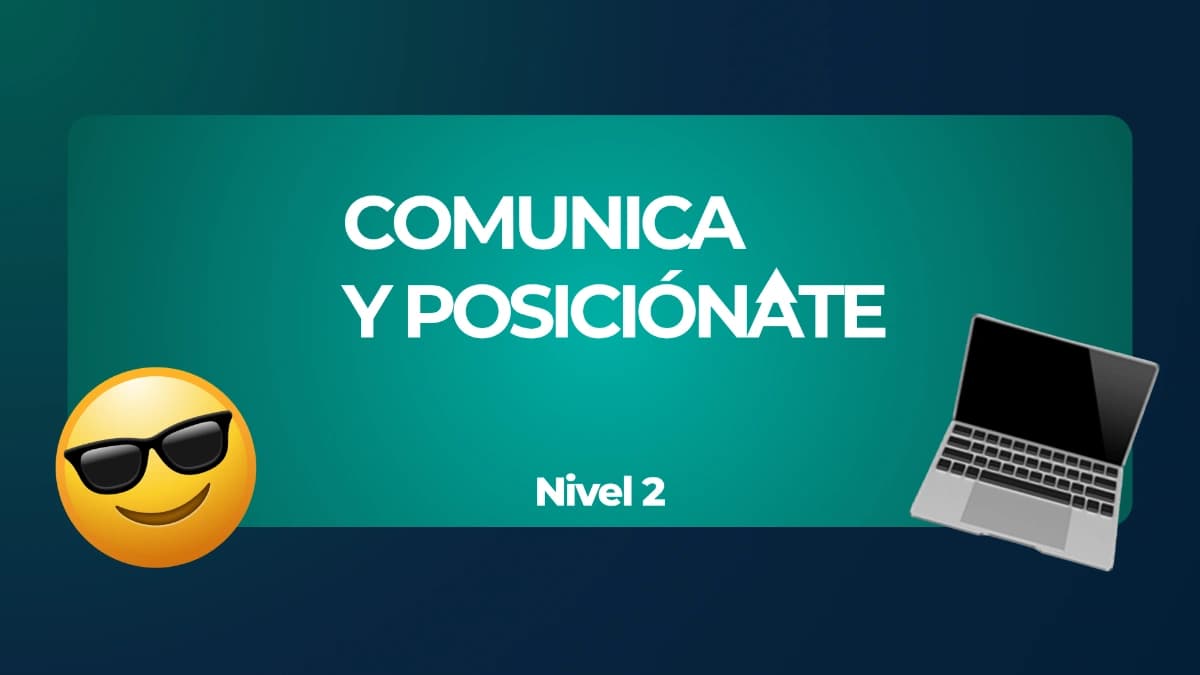Comunica y Posiciónate Nivel 2